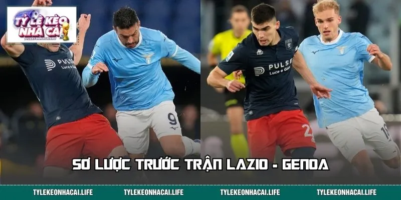 Sơ lược trước trận Lazio - Genoa
