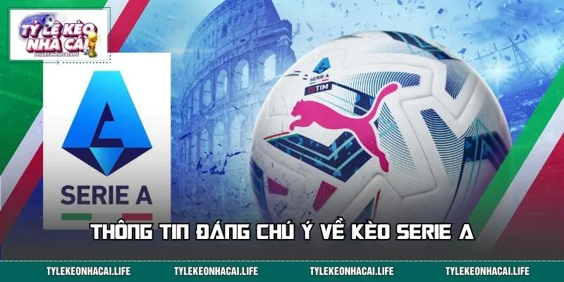 Thông tin đáng chú ý về kèo Serie A